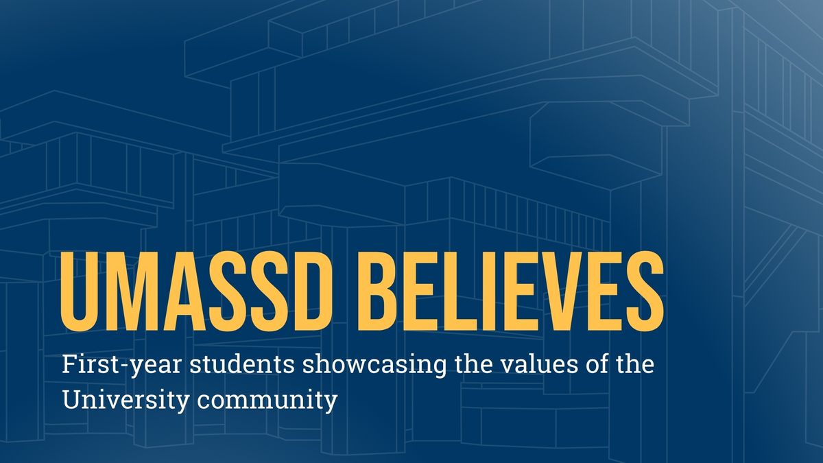 UMassD Believes First-year students showcasing the values of the University community