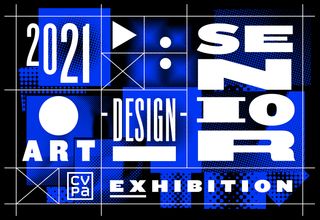 2021 Art + Design Senior Exhibition announcement