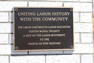 Uniting Labor History with the Community: The UMass Dartmouth Labor Education Center Mural Project A Gift of the Labor Movement to the People of New Bedford