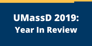 UMassD 2019: Year In Review