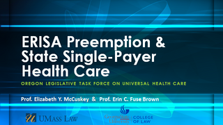 ERISA Preemption & State Single-Payer Health Care: Oregon Legislative Task Force on Universal Health Care