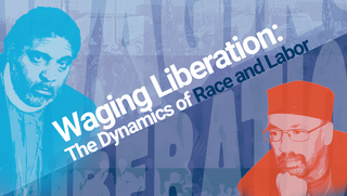 Waging Liberation: The dynamics of Race and labor