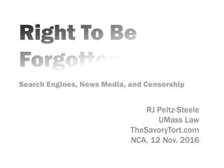 Peltz-Steele PowerPoint slide re Right To Be Forgotten from National Communication Association, Nov. 12, 2016