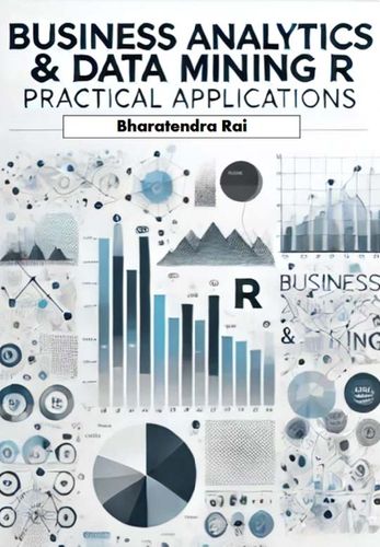 Business Analytics & Data Mining with R: Practical Applications book cover