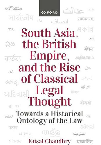 South Asia, the British Empire, and the Rise of Classical Legal Thought: Towards a Historical Ontology of the Law book cover art